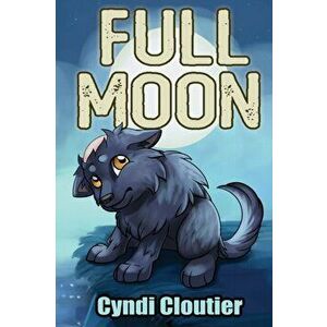 Full Moon, Paperback - Cyndi Cloutier imagine