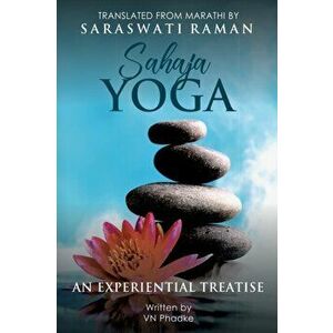 Sahaja Yoga: An Experiential Treatise, Paperback - Saraswati Raman imagine