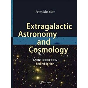 Extragalactic Astronomy and Cosmology: An Introduction, Hardcover - Peter Schneider imagine