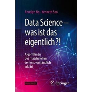 Data Science - Was Ist Das Eigentlich?!: Algorithmen Des Maschinellen Lernens Verstndlich Erklrt, Hardcover - Annalyn Ng imagine