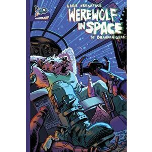 Lars Breaxface: Werewolf in Space, Paperback - Brandon Getz imagine