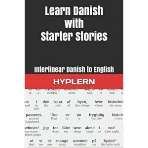 Learn Danish with Starter Stories: Interlinear Danish to English, Paperback - Bermuda Word Hyplern imagine
