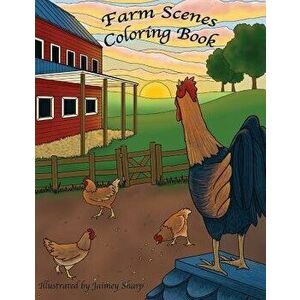 Farm Scenes Coloring Book: Country Scenes, Barns, Farm Animals For Adults To Color, Paperback - Jaimey Sharp imagine