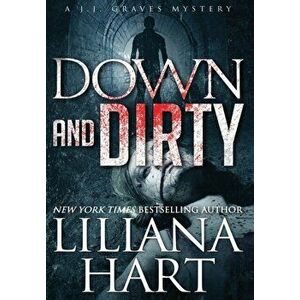 Down and Dirty: A J.J. Graves Mystery, Hardcover - Liliana Hart imagine