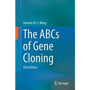 The ABCs of Gene Cloning, Paperback - Dominic W. S. Wong imagine