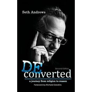 Deconverted: A Journey from Religion to Reason, Hardcover - Seth Andrews imagine