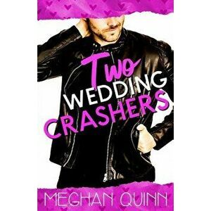 Two Wedding Crashers, Paperback - Meghan Quinn imagine