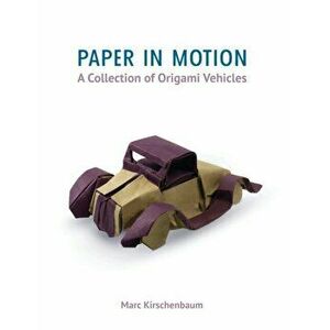 Paper in Motion: A Collection of Origami Vehicles, Hardcover - Marc Kirschenbaum imagine