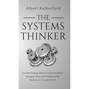 The Systems Thinker: Essential Thinking Skills For Solving Problems, Managing Chaos, and Creating Lasting Solutions in a Complex World, Hardcover - Al imagine