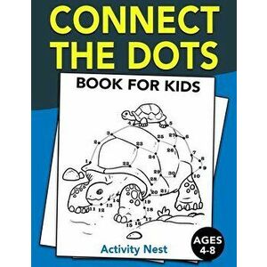 Connect The Dots Book For Kids Ages 4-8: Challenging and Fun Dot to Dot Puzzles for Kids, Toddlers, Boys and Girls Ages 4-6, 6-8, Paperback - Activity imagine