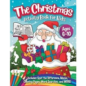 The Christmas Activity Book for Kids - Ages 6-10: A Creative Holiday Coloring, Drawing, Word Search, Maze, Games, and Puzzle Art Activities Book for B imagine