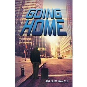 Going Home, Paperback - Milton Bruce imagine