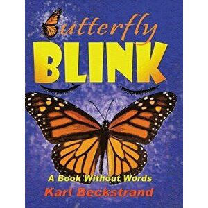 Butterfly Blink: A Book Without Words, Hardcover - Karl Beckstrand imagine