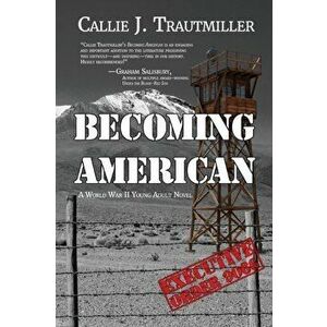 Becoming American: A World War II Young Adult Novel, Paperback - Callie J. Trautmiller imagine