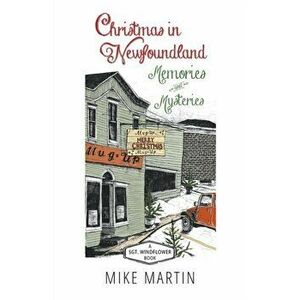Christmas in Newfoundland - Memories and Mysteries: A Sgt. Windflower Book, Paperback - Mike Martin imagine