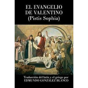 El evangelio de Valentino: Pistis Sophia, Paperback - Anonimo imagine
