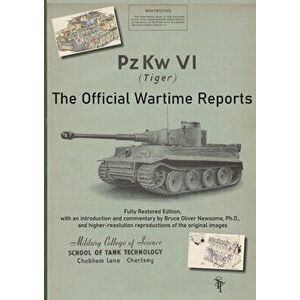PzKw. VI Tiger Tank: The Official Wartime Reports, Paperback - Bruce Oliver Newsome imagine