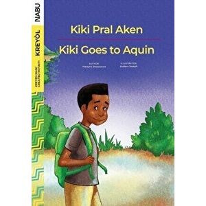 Kiki Goes to Aquin / Kiki Pral Aken, Paperback - Martyna Dessources imagine