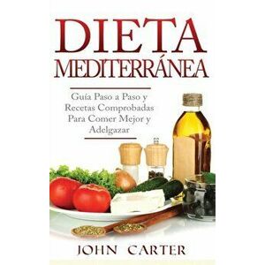 Dieta Mediterrnea: Gua Paso a Paso y Recetas Comprobadas Para Comer Mejor y Adelgazar (Libro en Espaol/Mediterranean Diet Book Spanish, Hardcover - Jo imagine