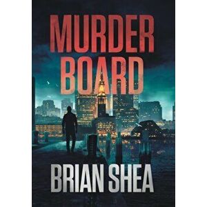 Murder Board: A Boston Crime Thriller, Hardcover - Brian Shea imagine