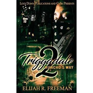 Triggadale 2: Huncho's Way, Paperback - Elijah R. Freeman imagine