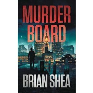 Murder Board: A Boston Crime Thriller, Paperback - Brian Shea imagine