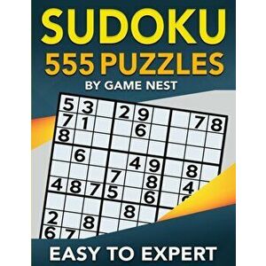 Sudoku 555 Puzzles Easy to Expert: Easy, Medium, Hard, Very Hard, and Expert Level Sudoku Puzzle Book For Adults, Paperback - Game Nest imagine