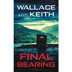 Final Bearing: A Hunter Killer Novel, Paperback - George Wallace imagine