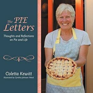 The Pie Letters: Thoughts and Reflections on Pie and Life, Paperback - Coletta Kewitt imagine
