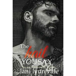 The Hail You Say, Paperback - Lani Lynn Vale imagine