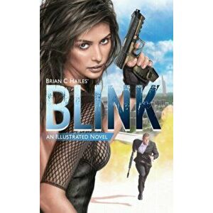 Blink: An Illustrated Spy Thriller Novel, Hardcover - Brian C. Hailes imagine