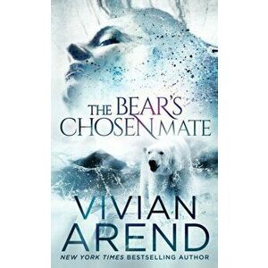 The Bear's Chosen Mate, Paperback - Vivian Arend imagine