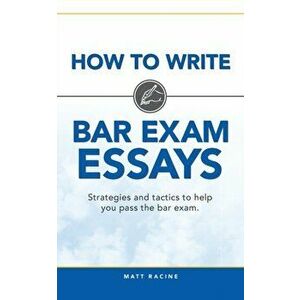 How to Write Bar Exam Essays: Strategies and tactics to help you pass the bar exam, Paperback - Matt Racine imagine