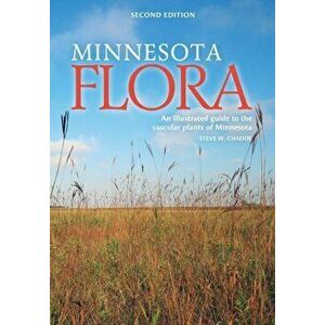 Minnesota Flora: An Illustrated Guide to the Vascular Plants of Minnesota, Paperback - Steve W. Chadde imagine