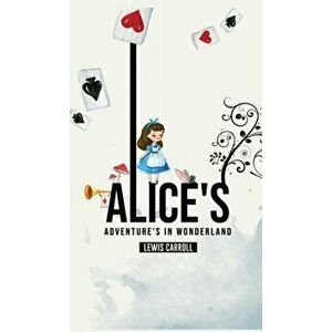 Alice's Adventures in Wonderland, Hardcover - Lewis Carroll imagine