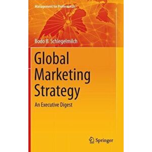 Global Marketing Strategy: An Executive Digest, Hardcover - Bodo B. Schlegelmilch imagine