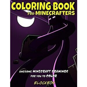 Coloring Book for Minecrafters: Awesome Minecraft Drawings for You to Color, Paperback - Blockboy imagine