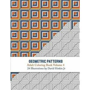 Geometric Patterns - Adult Coloring Book Vol. 4, Paperback - David Hinkin Jr imagine