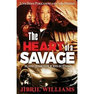 The Heart of a Savage: Blood Diamonds & Red Bottoms, Paperback - Jibril Williams imagine