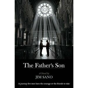The Father's Son, Paperback - Jim Sano imagine