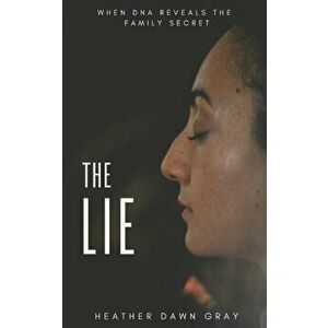 The Lie: When DNA Reveals the Family Secret, Paperback - Romi Burianova imagine