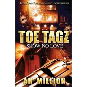 Toe Tagz: Show No Love, Paperback - Ah'million imagine