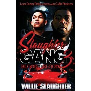 Slaughter Gang 3: Blood 4 Blood, Paperback - Willie Slaughter imagine