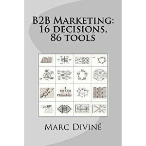 B2B Marketing: 16 decisions, 86 tools, Paperback - Lucille Schmitt imagine