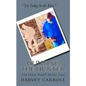 HUNTING THE HUNTER (b&w): (The Delphi Double Murder Case), Paperback - Harvey Carroll imagine