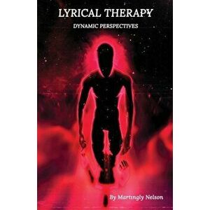 Lyrical Therapy: Dynamic Perspectives, Paperback - Martingly Nelson imagine