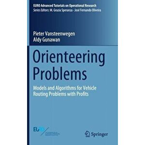Orienteering Problems: Models and Algorithms for Vehicle Routing Problems with Profits, Hardcover - Pieter Vansteenwegen imagine