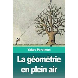 La gomtrie en plein air, Paperback - Yakov Perelman imagine