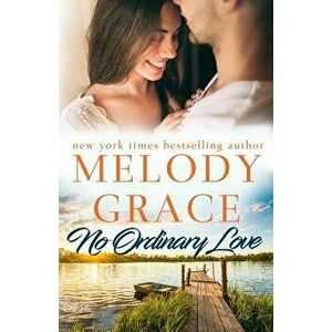 No Ordinary Love, Paperback - Melody Grace imagine