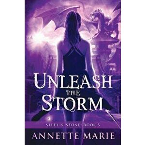 Unleash the Storm, Paperback - Annette Marie imagine